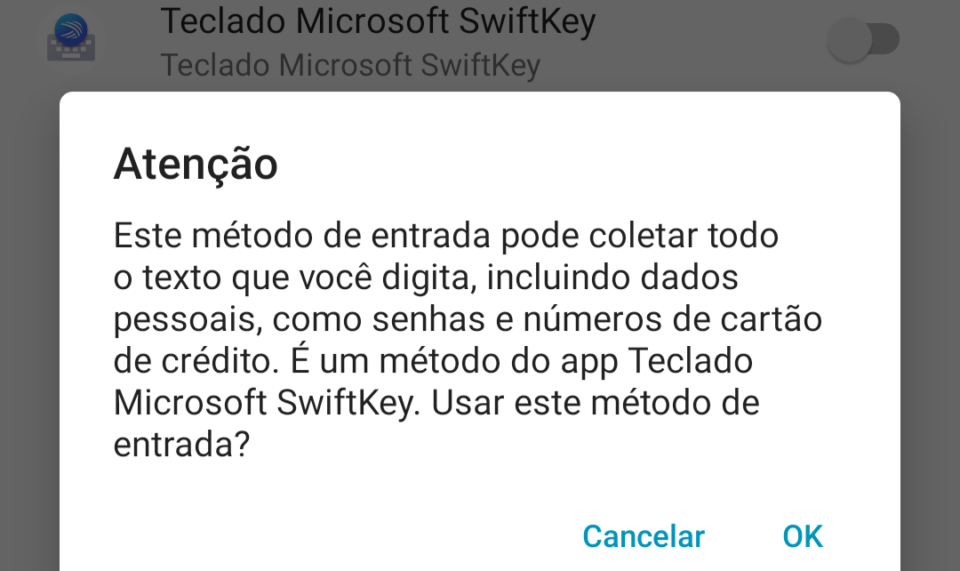 Atenção Este método de entrada pode coletar todo o texto que você digita, incluíndo dados pessoais, como senhas e números de cartão de crédito. é um método do app Teclado Microsoft Swiftkey. Usar este método de entrada?